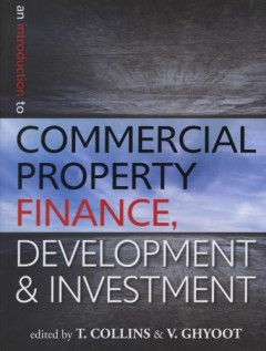 An Introduction to Commercial Property Finance, Development and Investment