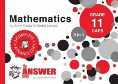 The Answer Series Grade 11 mathematics 3 in 1 CAPS study guide