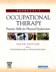 Pedretti's Occupational Therapy - Practice Skills for Physical Dysfunction