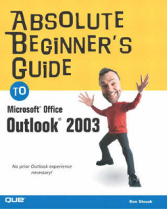 Absolute Beginner's Guide to Microsoft Office Outlook 2003