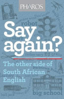 Say again? - The other side of South African English